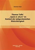 Sebastian Posse - Thomas Tallis' "Spem in alium" im Kontext der zeitgenössischen Mehrchörigkeit
