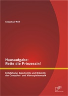 Sebastian Wolf - Hausaufgabe: Rette die Prinzessin!