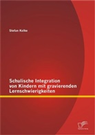 Stefan Kolke - Schulische Integration von Kindern mit gravierenden Lernschwierigkeiten