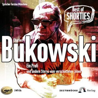 Charles Bukowski, Torsten Münchow - Ein Profi Stories vom verschütteten Leben, 2 MP3-CDs