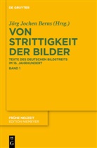 Jörg J. Berns, Jörg Jochen Berns, Jör Jochen Berns, Jörg Jochen Berns - Von Strittigkeit der Bilder - Band 1+2: Von Strittigkeit der Bilder. Bd.1