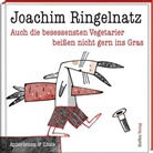 Joachim Ringelnatz, Harald Larisch - Auch die besessensten Vegetarier beißen nicht gern ins Gras