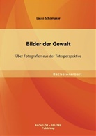 Laura Schomaker - Bilder der Gewalt
