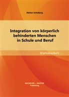 Stefan Schaberg - Integration von körperlich behinderten Menschen in Schule und Beruf