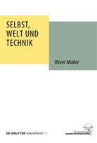 Oliver Müller - Selbst, Welt und Technik