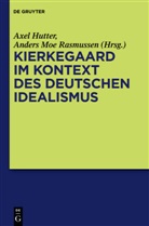Axe Hutter, Axel Hutter, Moe Rasmussen, Moe Rasmussen, Anders M. Rasmussen, Anders Moe Rasmussen - Kierkegaard im Kontext des deutschen Idealismus