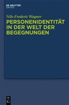Nils-Frederic Wagner - Personenidentität in der Welt der Begegnungen