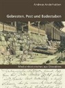 Andreas Anderhalden - Gebresten, Pest und Badestuben