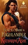 Katharine Ashe - How to Marry a Highlander