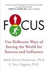 Heidi Grant Halvorson, Heidi Grant (Heidi Grant Halvorson) Halvorson, Heidi Grant/ Higgins Halvorson, E. Tory Higgins, E. Tory (E. Tory Higgins) Higgins - Focus