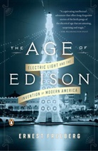 Ernest Freeberg - The Age of Edison