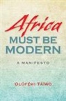 Olufemi Taiwo, Olúfémi Táíwò, Olúfémi/ Taiwo Táíwò, Taiwo Olufemi - Africa Must Be Modern