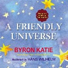 Byron Katie, Hans Wilhelm, Hans (Hans Wilhelm) Wilhelm - A Friendly Universe