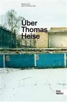 Matthias Dell, Matthias Dell, Thomas Heise, Simon Rothöhler - Über Thomas Heise