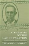 Thomas M. Cooley, Thomas Mcintyre Cooley - A Treatise on the Law of Taxation