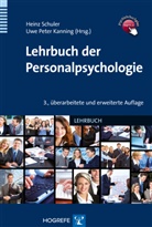 Heinz Schuler, Uwe P. Kanning, Uwe Peter Kanning, Uw P Kanning, Peter Kanning, Peter Kanning... - Lehrbuch der Personalpsychologie