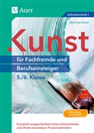 Manfred Kiesel - Kunst für Fachfremde und Berufseinsteiger: 5./6. Klasse