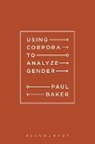 Paul Baker, Paul (Lancaster University Baker - Using Corpora to Analyze Gender