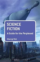 Dr Sherryl Vint, Sherryl Vint - Science Fiction: A Guide for the Perplexed