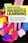 Elizabeth A Kurtz, Elizabeth A. Kurtz, Lisa A Kurtz, Lisa A. Kurtz, KURTZ LISA A - Simple Low-Cost Games and Activities for Sensorimotor Learning