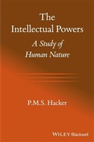 P M S Hacker, P. M. S. Hacker, Pms Hacker - Intellectual Powers - A Study of Human Nature
