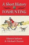 Michael Clayton, Alastair Jackson, Alastair Clayton Jackson, Alistair Jackson, Alastair Jackson - Short History of Foxhunting