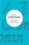 A J Cronin, A. J. Cronin - Beyond This Place