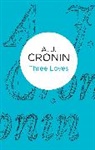 A J Cronin, A. J. Cronin - Three Loves