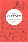 Ann Cleeves - Day in the Death of Dorothea Cassidy