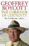Geoffrey Boycott, of Beaulieu Geoffrey, Geoffrey Boycott - The Corridor of Certainty