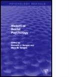 Kenneth (Swarthmore College Gergen, Kenneth Gergen Gergen, Kenneth J. Gergen Gergen, Kenneth Gergen, Kenneth J. Gergen, Mary Gergen... - Historical Social Psychology (Psychology Revivals)