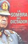 Heraldo Muñoz - La sombra del dictador : una memoria política de la vida bajo el régimen de Augusto Pinochet