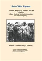 Combat Studies Institute Press, Andrew E. Lembke - Lansdale, Magsaysay, America, and the Philippines