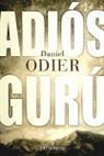 Daniel Odier - Adios gurú : restablecer la auténtica relación maestro discípulo