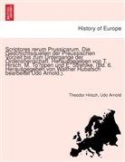 Udo Arnold, Theodor Hirsch - Scriptores rerum Prussicarum. Die Geschichtsquellen der Preussischen Vorzeit bis zum Untergange der Ordensherrschaft. Herausgegeben von T. Hirsch, M. Toppen und E. Strehlke. (Bd. 6. Herausgegeben von Walther Hubatsch bearbeitet Udo Arnold.).