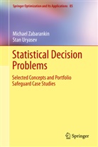 Stan Uryasev, Stanislav Uryasev, Michae Zabarankin, Michael Zabarankin - Statistical Decision Problems: Selected Concepts and Portfolio Safeguard Case Studies