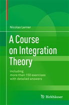 Nicolas Lerner - A Course on Integration Theory