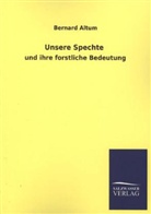 Bernard Altum - Unsere Spechte