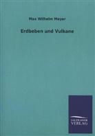 Max Wilhelm Meyer - Erdbeben und Vulkane