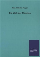 Max Wilhelm Meyer - Die Welt der Planeten