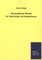 Gustav Jäger - Theoretische Physik. Bd.III