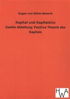 Eugen von Böhm-Bawerk - Kapital und Kapitalzins
