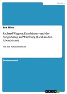 Eva Zilles - Richard Wagner, Tannhäuser und der Sängerkrieg auf Wartburg (Lied an den Abendstern)
