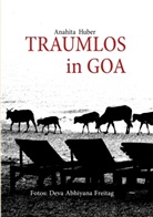 Anahita Huber, Anahita Huber-Sprügl - Traumlos in Goa