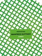 Manfred Kuttner, Andreas Baur, Christiane Maria Schneider, Christina M. Schneider, Marcus Weber - Manfred Kuttner. Werkschau. Survey