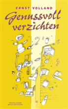 Ernst Volland, Ernst Volland - Genussvoll verzichten