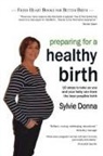 Sylvie Donna - Preparing for a Healthy Birth (British easy-read edition)