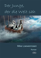 Mike Loewenrosen - Der Junge, der die Welt sah