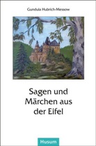 Hubrich-Messo, Gundul Hubrich-Messow, Gundula Hubrich-Messow - Sagen und Märchen aus der Eifel