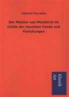 Heinrich Feurstein - Der Meister von Messkirch im Lichte der neuesten Funde und Forschungen